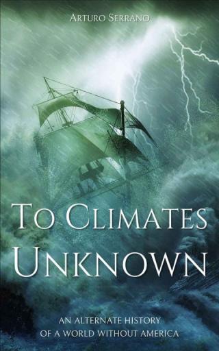 To Climates Unknown: An Alternate History of a World Without America - Читать Любимую Русскую Полную Книгу 👉 Read-E-Book.com