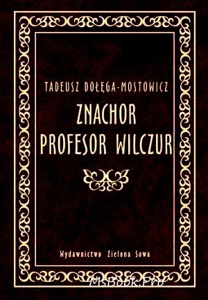 Tadeusz Mostowicz - Vraciul - Profesorul Wilczur vol.2 - Читать Любимую Русскую Полную Книгу 👉 Read-E-Book.com