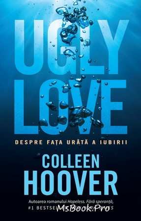 Ugly Love. Despre fața urâtă a iubirii de Colleen Hoover - Читать Любимую Русскую Полную Книгу 👉 Read-E-Book.com