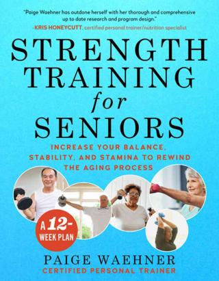 Strength Training for Seniors: Increase your Balance, Stability, and Stamina to Rewind the Aging Process - E-books read online (American English book and other foreign languages)