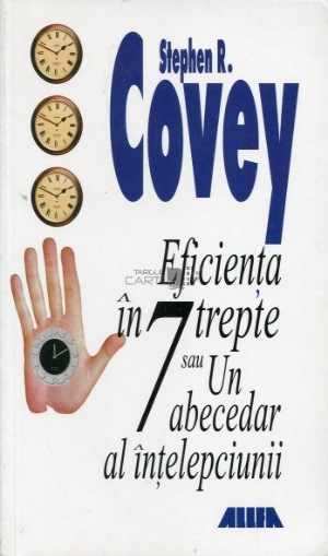 Eficienta in 7 trepte, un abecedar al intelepciunii de Stephen R. Covey - E-books read online (American English book and other foreign languages)