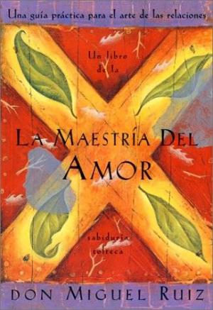 La Maestria Del Amor: Una guía práctica Para el arte de las relaciones - E-books read online (American English book and other foreign languages)