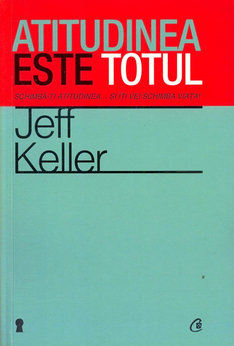 ATITUDINEA ESTE TOTUL de JEFF KELLER - E-books read online (American English book and other foreign languages)