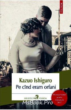Pe cînd eram orfani de Kazuo Ishiguro - Читать Любимую Русскую Полную Книгу 👉 Read-E-Book.com