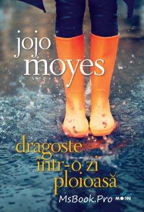 Dragoste într-o zi ploioasă de Jojo Moyes gratis - Читать Любимую Русскую Полную Книгу 👉 Read-E-Book.com