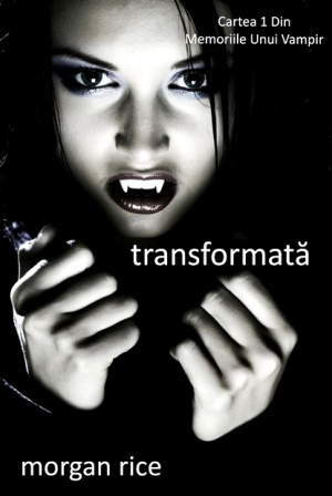 Transformată (vol. 1 Din Memoriile Unui Vampir) de Morgan Rice - Читать Любимую Русскую Полную Книгу 👉 Read-E-Book.com