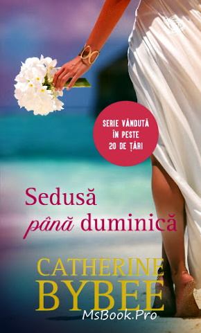 Catherine Bybee- Sedusă pînă duminică - Читать Любимую Русскую Полную Книгу 👉 Read-E-Book.com