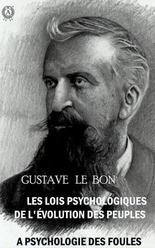 Les Lois Psychologiques de l'Évolution des Peuples. La Psychologie des Foules - Читать Любимую Русскую Полную Книгу 👉 Read-E-Book.com