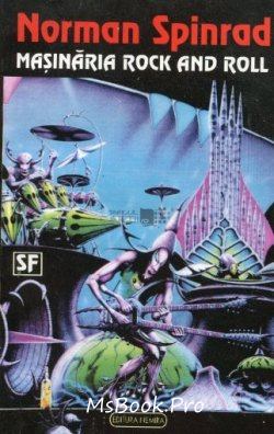 Maşinăria rock and roll de Norman Spinrad - Читать Любимую Русскую Полную Книгу 👉 Read-E-Book.com