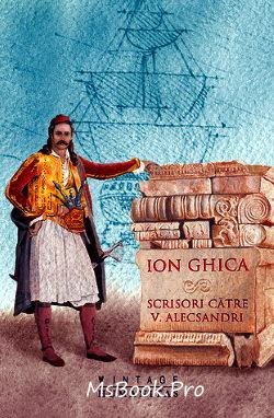 Scrisori către Vasile Alecsandri - Ion Ghica - Читать Любимую Русскую Полную Книгу 👉 Read-E-Book.com