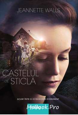 Castelul de sticlă de Jeannette Walls  cărți gratis - Читать Любимую Русскую Полную Книгу 👉 Read-E-Book.com