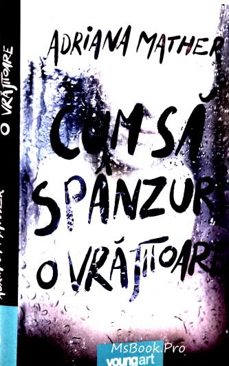 Cum să spânzuri o vrăjitoare de Adriana Mather - Читать Любимую Русскую Полную Книгу 👉 Read-E-Book.com