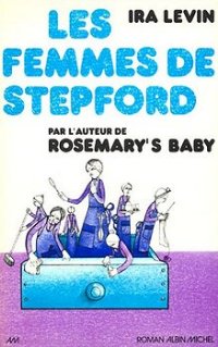 Les femmes de Stepford [The Stepford Wives - fr] - Читать Любимую Русскую Полную Книгу 👉 Read-E-Book.com