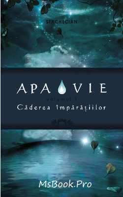 Apa vie (TRILOGIE); Căderea împărățiilor vol. 1 de Stachecian - Читать Любимую Русскую Полную Книгу 👉 Read-E-Book.com