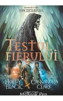 Testul fierului. Școala de magie Magisterium (Vol. 1) Cassandra Clare, Holly Black - Читать Любимую Русскую Полную Книгу 👉 Read-E-Book.com