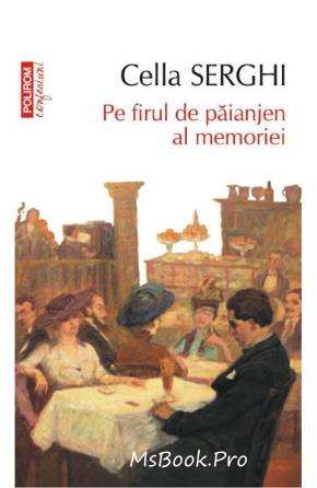 Pe firul de păianjen al memoriei de Cella Serghi - Читать Любимую Русскую Полную Книгу 👉 Read-E-Book.com