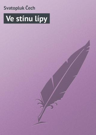 Ve stínu lípy - Читать Любимую Русскую Полную Книгу 👉 Read-E-Book.com