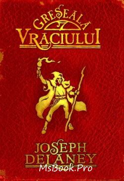 Greșeala Vraciului (Cronicile Wardstone, vol. 5) - Читать Любимую Русскую Полную Книгу 👉 Read-E-Book.com