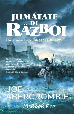 Jumătate de război (Seria Marea sfărâmată, vol.3) de Joe Abercrombie - Читать Любимую Русскую Полную Книгу 👉 Read-E-Book.com