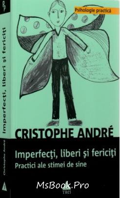 Imperfecţi, liberi şi fericiţi de Cristophe Andre - Читать Любимую Русскую Полную Книгу 👉 Read-E-Book.com
