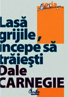Lasă Grijile, Începe să Trăieşti de Dale Carnegie - Читать Любимую Русскую Полную Книгу 👉 Read-E-Book.com