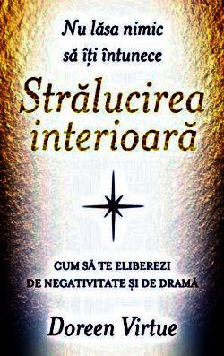 Nu lăsa nimic să îţi întunece strălucirea interioară de Doreen Virtue - Читать Любимую Русскую Полную Книгу 👉 Read-E-Book.com