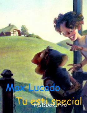 Tu eşti special de Max Lucado povești pentru copii cu ilustrații online gratis - Читать Любимую Русскую Полную Книгу 👉 Read-E-Book.com