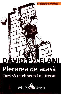 Plecarea de acasă. Cum să te eliberezi de trecut de David Celani - Читать Любимую Русскую Полную Книгу 👉 Read-E-Book.com