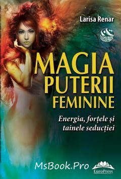 Magia puterii feminine. Energia, forțele și tainele seducției de Larisa Renar - Читать Любимую Русскую Полную Книгу 👉 Read-E-Book.com