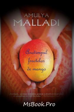 Anotimpul fructelor de mango de Amulya Malladi - Читать Любимую Русскую Полную Книгу 👉 Read-E-Book.com