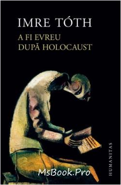 A fi evreu după Holocaust de Imre Toth - Читать Любимую Русскую Полную Книгу 👉 Read-E-Book.com