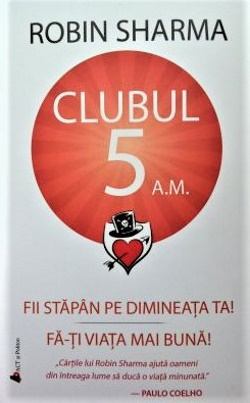 Clubul 5 a.m.: Fii stăpân pe dimineața ta! Fă-ți viața mai bună! de Robin Sharma - Читать Любимую Русскую Полную Книгу 👉 Read-E-Book.com