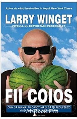 Fii coios de Larry Winget - Читать Любимую Русскую Полную Книгу 👉 Read-E-Book.com