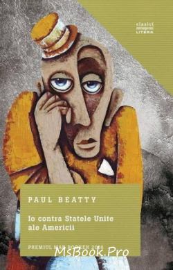 Io contra Statele Unite ale Americii de Paul Beatty - Читать Любимую Русскую Полную Книгу 👉 Read-E-Book.com
