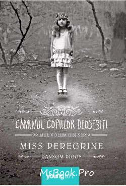 Miss Peregrine. Căminul copiilor deosebiți de Ransom Riggs - Читать Любимую Русскую Полную Книгу 👉 Read-E-Book.com