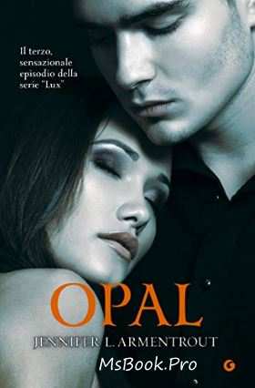 Lux vol 3 Opal de Jennifer Armentrout - Читать Любимую Русскую Полную Книгу 👉 Read-E-Book.com