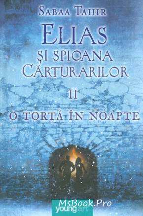 Elias și spioana cărturarilor, vol. II - O torță în noapte de Sabaa Tahir - Читать Любимую Русскую Полную Книгу 👉 Read-E-Book.com