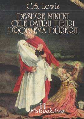 Despre minuni. Cele patru iubiri. Problema durerii de C.S. Lewis - Читать Любимую Русскую Полную Книгу 👉 Read-E-Book.com