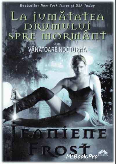 La jumătatea drumului spre mormânt de Jeaniene Frost citește romane erotice online gratis 18+ - Читать Любимую Русскую Полную Книгу 👉 Read-E-Book.com