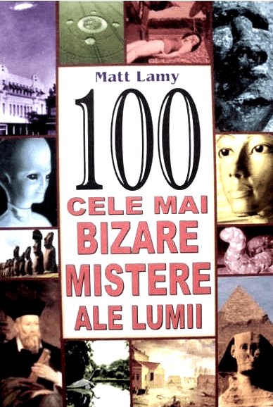 100 Cele Mai Bizare Mistere Ale Lumii de Matt Lamy - Читать Любимую Русскую Полную Книгу 👉 Read-E-Book.com