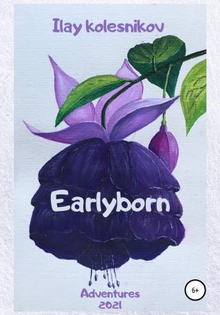 Earlyborn - Читать Любимую Русскую Полную Книгу 👉 Read-E-Book.com