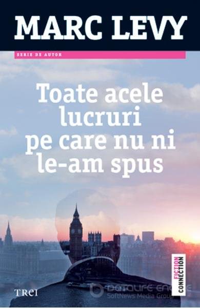 Toate Acele Lucruri Pe Care Nu Ni LE-Am Spus de Marc Levy carti gratis - Читать Любимую Русскую Полную Книгу 👉 Read-E-Book.com