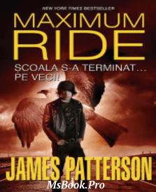 Scoala s-a terminat (Maximum Ride Vol.2) - Читать Любимую Русскую Полную Книгу 👉 Read-E-Book.com
