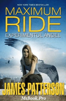 Experimentul Angel (Maximum Ride vol. 1) - Читать Любимую Русскую Полную Книгу 👉 Read-E-Book.com