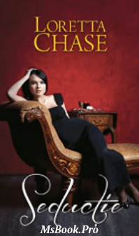 Seductie de Loretta Chase. citește online gratis romane de dragoste .pdf📚 - Читать Любимую Русскую Полную Книгу 👉 Read-E-Book.com