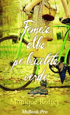 Femeia alba pe bicicleta verde de Monique Roffey. citește online gratis romane de dragoste .pdf📚 - Читать Любимую Русскую Полную Книгу 👉 Read-E-Book.com