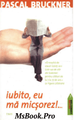 Pascal Bruckner – Iubito, eu ma micsorez! – PDF📚 - Читать Любимую Русскую Полную Книгу 👉 Read-E-Book.com