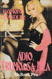Raymond Chandler – Adio, frumoasa mea. PDF📚 - E-books read online (American English book and other foreign languages)