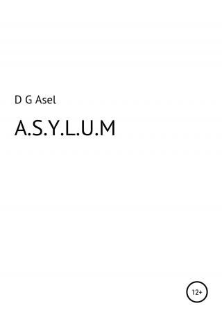 A.S.Y.L.U.M - Читать Любимую Русскую Полную Книгу 👉 Read-E-Book.com