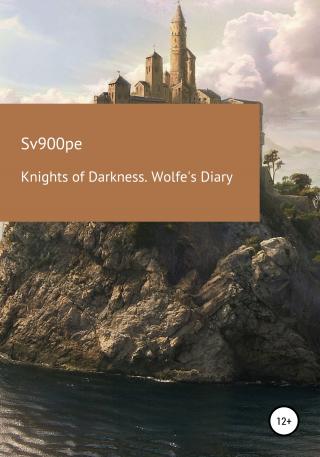 Knights of Darkness. Wolfe's Diary - Читать Любимую Русскую Полную Книгу 👉 Read-E-Book.com